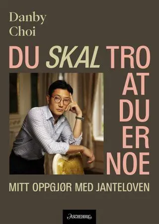 Danby Choi Du skal tro at du er noe sakprosa innbundet brukt