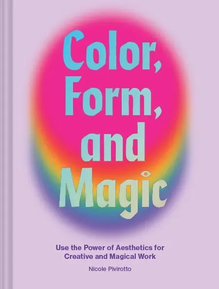 Nicole Pivirotto Color, Form, and Magic innbundet magi