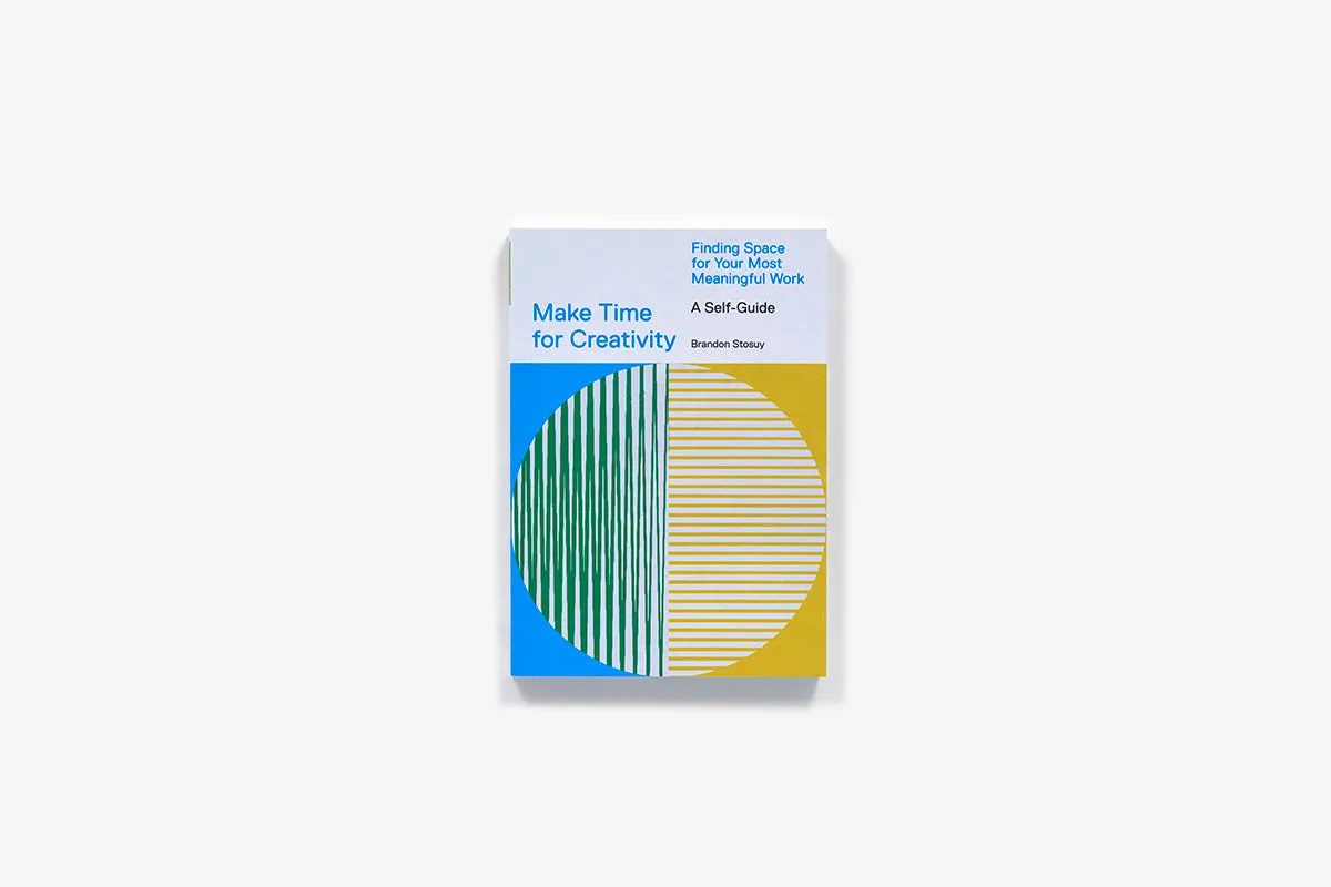 Make Time for Creativity dagbok skrivebok Brandon Stosuy