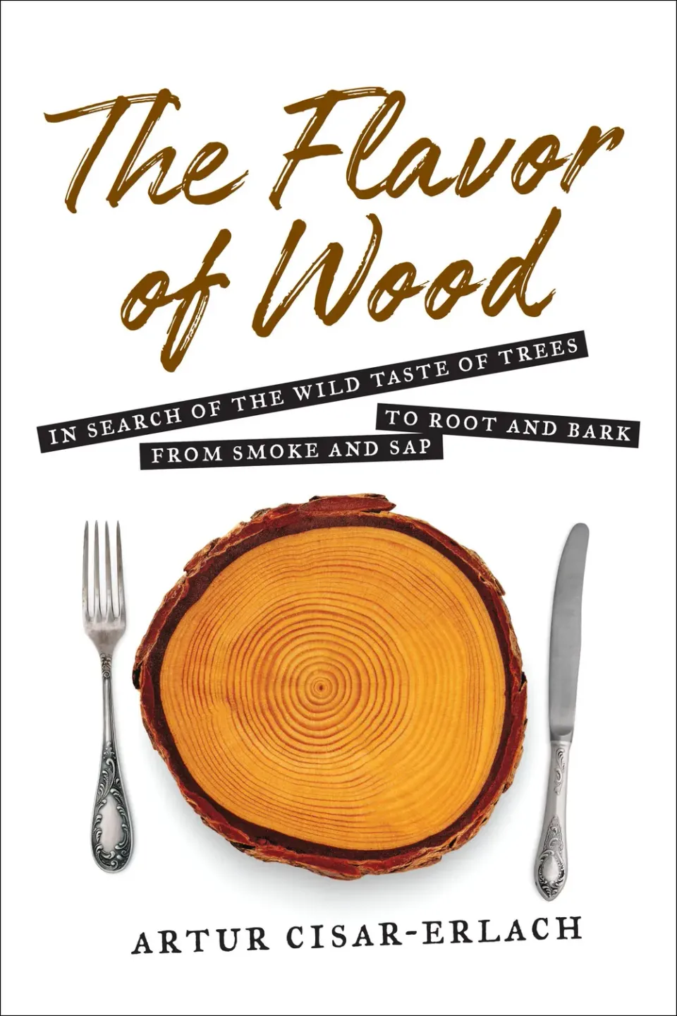 Artur Cisar-Erlach Flavor of Wood innbundet matbok