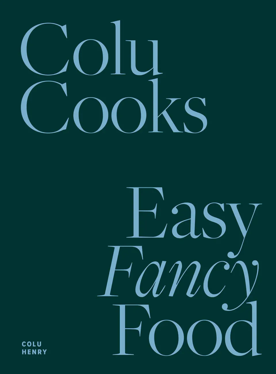 Abrams Colu Cooks - Easy Fancy Food kokebok innbundet